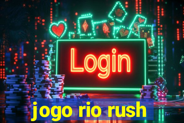 jogo rio rush